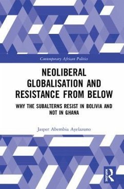 Neoliberal Globalisation and Resistance from Below - Ayelazuno, Jasper Abembia