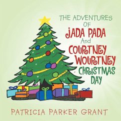 The Adventures of Jada Pada and Courtney Wourtney Christmas Day - Grant, Patricia Parker