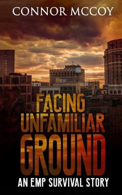 Facing Unfamiliar Ground: An Emp Survival Story - McCoy, Connor