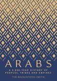 Arabs: A 3,000-Year History of Peoples, Tribes and Empires