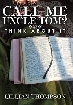Call Me Uncle Tom? - Thompson, Lillian