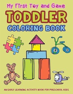 My First Toy and Game Coloring Book: An Early Learning Activity Book for Preschool Kids - Art, V.