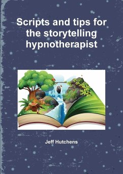 Scripts and tips for the storytelling hypnotherapist - Hutchens, Jeff