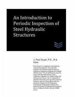 An Introduction to Periodic Inspection of Steel Hydraulic Structures - Guyer, J. Paul