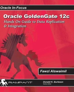 Oracle GoldenGate 12c: A Hands-on Guide to Data Replication & Integration with Oracle & SQL Server - Alswaimil, Fawzi