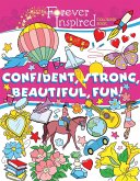 Forever Inspired Coloring Book: Confident, Strong, Beautiful, Fun!