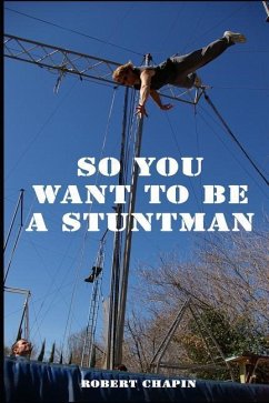 So You Want to Be a Stuntman - Chapin, Robert