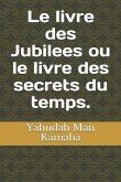 Le livre des Jubilees ou le livre des secrets du temps.