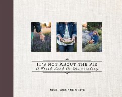 It's Not about the Pie: A Fresh Look at Hospitality - White, Nicki Corinne