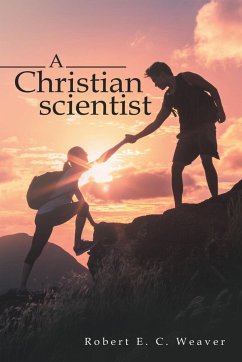 A Christian scientist - Weaver, Robert E. C.