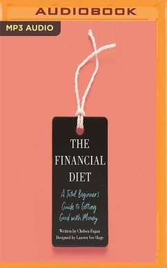 The Financial Diet: A Total Beginner's Guide to Getting Good with Money - Fagan, Chelsea