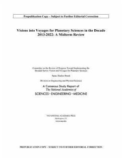 Visions Into Voyages for Planetary Science in the Decade 2013-2022 - National Academies of Sciences Engineering and Medicine; Division on Engineering and Physical Sciences; Space Studies Board; Committee on the Review of Progress Toward Implementing the Decadal Survey Vision and Voyages for Planetary Sciences