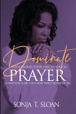 Dominate Your World Every Day Through Prayer