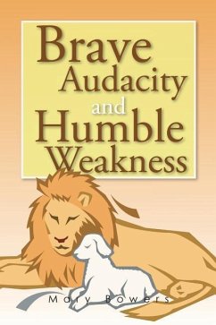 Brave Audacity and Humble Weakness - Bowers, Mary