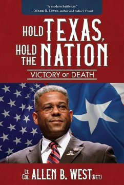 Hold Texas, Hold the Nation: Victory or Death - West, Allen B.