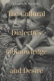 Cultural Dialectics of Knowledge and Desire