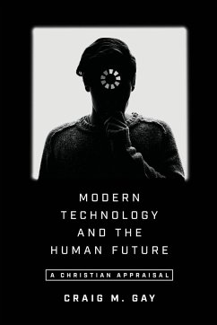 Modern Technology and the Human Future - Gay, Craig M