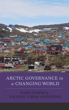 Arctic Governance in a Changing World - Durfee, Mary; Johnstone, Rachael Lorna