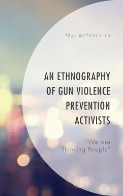 An Ethnography of Gun Violence Prevention Activists - Rothschild, Teal