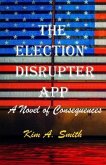 The Election Disrupter App: A Novel of Consequences