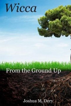 Wicca: From the Ground Up - Dery, Joshua