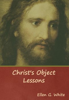 Christ's Object Lessons - White, Ellen G.