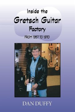 Inside the Gretsch Guitar Factory 1957/1970 - Duffy, Dan