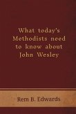 What Today's Methodists Need to Know about John Wesley