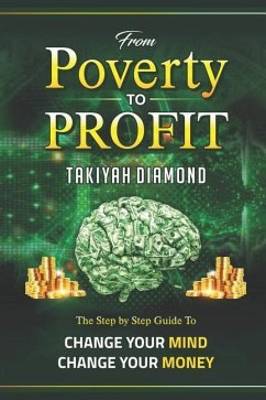 From Poverty to Profit: The Step by Step Guide To: Change Your Money Change Your Mind - Diamond, Takiyah