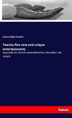 Twenty-five new and unique entertainments - Hunter, Grace Lillian