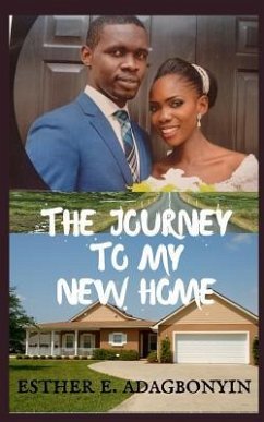 The Journey to My New Home - Adagbonyin, Esther E.