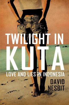 Twilight in Kuta: Love and Lies in Indonesia - Nesbit, David