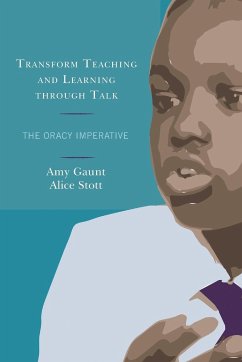 Transform Teaching and Learning through Talk - Gaunt, Amy; Stott, Alice