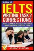 Ielts Writing Task 2 Corrections: Most Common Mistakes Students Make and How to Avoid Them (Book 15)
