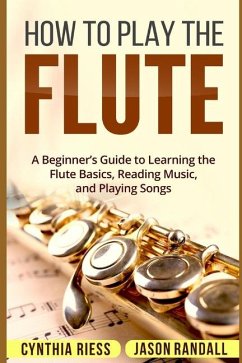 How to Play the Flute - Randall, Jason; Riess, Cynthia