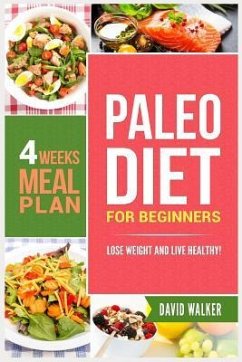 Paleo Diet for Beginners: Lose Weight and Live Healthy! - Walker, David