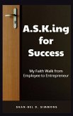 A.S.K.ing for Success: My Faith Walk from Employee to Entrepreneur