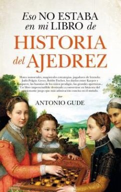 Eso No Estaba En Mi Libro de Historia del Ajedrez - Gude, Antonio