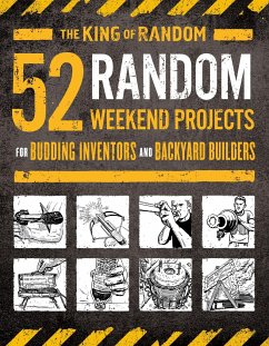 52 Random Weekend Projects: For Budding Inventors and Backyard Builders - Grant Thompson, "The King of Random"