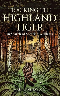 Tracking the Highland Tiger: In Search of Scottish Wildcats - Taylor, Marianne