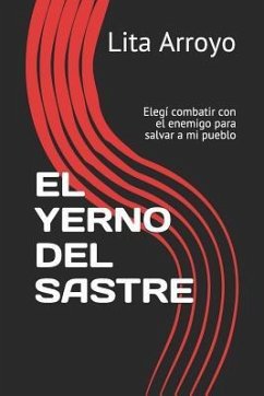 El Yerno del Sastre: Luché junto con el enemigo para salvar a mi pueblo - Arroyo, Lita