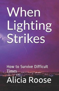 When Lighting Strikes: How to Survive Difficult Times - Roose, Dr Alicia