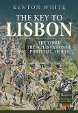 The Key to Lisbon: The Third French Invasion of Portugal, 1810-11