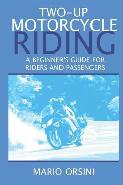 Two-Up Motorcycle Riding: A Beginner's Guide For Riders and Passengers - Orsini, Mario