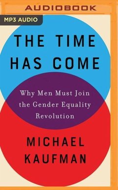 The Time Has Come: Why Men Must Join the Gender Equality Revolution - Kaufman, Michael