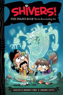 Shivers!: The Pirate Book You've Been Looking for - Bondor-Stone, Annabeth; White, Connor