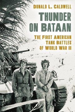 Thunder on Bataan: The First American Tank Battles of World War II - Caldwell, Donald L.