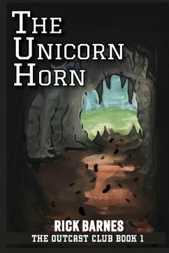 The Unicorn Horn: The Outcast Club Book 1 - Barnes, Rick