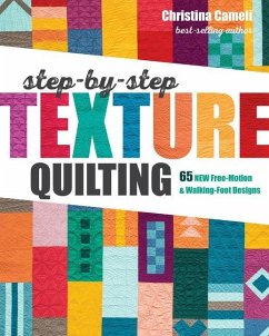 Step-By-Step Texture Quilting - Cameli, Christina