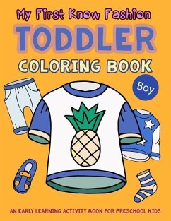 My First Know Fashion Toddler Coloring Book: An Early Learning Activity Book for Preschool Kids - Art, V.